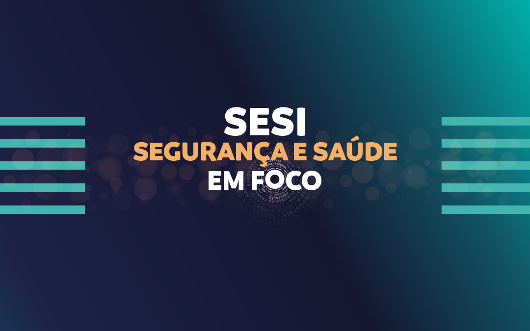 Sesi Segurança e Saúde em Foco